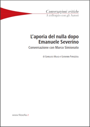 CONVERSAZIONI CRITICHE - L'aporia del nulla dopo Emanuele Severino. Marco  Simionato